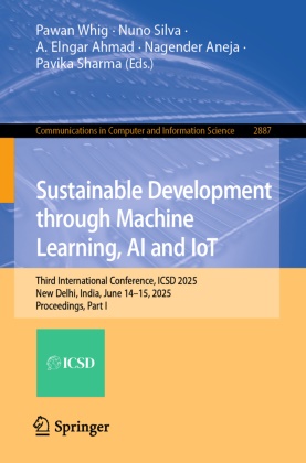 A. Elngar Ahmad, Nagender Aneja, A Elngar Ahmad et al, Pavika Sharma, Nuno Silva, … - Sustainable Development through Machine Learning, AI and IoT Third International Conference, ICSD 2025, New Delhi, India, June 14-15, 2025, Proceedings, Part I