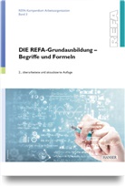 REFA Fachverband e V, REFA Fachverband e.V., REFA Fachverband e V - DIE REFA-Grundausbildung - Begriffe und Formeln