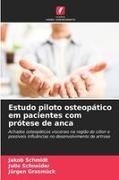Jürgen Grasmück, Jakob Schmidt, Julie Schneider - Estudo piloto osteopático em pacientes com prótese de anca Achados osteopáticos viscerais na região do cólon e possíveis influências no desenvolvimento de artrose. DE