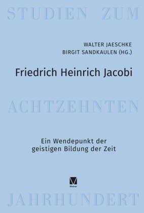Walter Jaeschke, Sandkaulen, Birgit Sandkaulen - Friedrich Heinrich Jacobi Ein Wendepunkt der geistigen Bildung der Zeit
