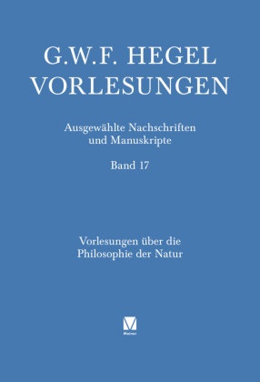 Georg Wilhelm Friedrich Hegel, Karol Bal, Gilles Marmasse, Thomas Siegfried Posch, Thomas Siegfried Posch u a, … - Vorlesungen über die Philosophie der Natur Berlin 1825/26. Nachgeschrieben von Heinrich Wilhelm Dove