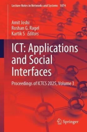 Roshan G Ragel, Amit Joshi, Roshan G. Ragel, Kartik S, Kartik S. - ICT: Applications and Social Interfaces Proceedings of ICTCS 2025, Volume 3
