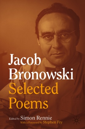 Simon Rennie - Jacob Bronowski: Selected Poems