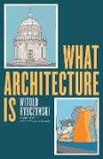 Witold Rybczynski, Rybczynski Witold - What Architecture Is