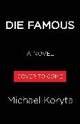 Michael Koryta - Die Famous