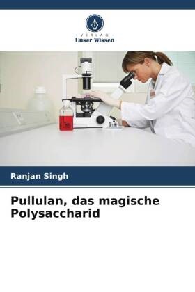 Ranjan Singh - Pullulan, das magische Polysaccharid DE