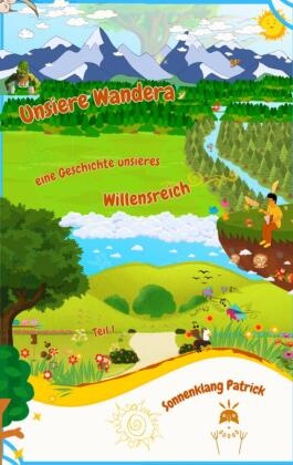 Patrick Sonnenklang - Unsiere Wandera ~ eine Geschichte unsieres Willensreich Unsere Wanderer - eine Geschichte unseres Willensreich