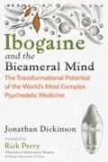 Jonathan Dickinson - Ibogaine and the Bicameral Mind The Transformational Potential of the World's Most Complex Psychedelic Medicine