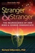 Richard Silberstein - Stranger and Stranger The Neuroscience of How Mind and Cosmos Communicate