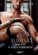 Amélie Moigne - Sumisa a mi jefe y a sus sobrinos Un romance erótico de dominación y sumisión