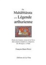 Fran&ccedil;ois-Marie P&eacute;rier - Du Mahabharata &agrave; la L&eacute;gende arthurienne