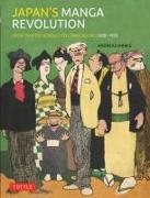 Andreas Marks - Japan's Manga Revolution From Painted Scrolls to Comic Books 1680 -1920