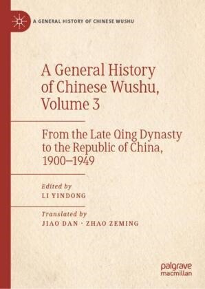 Yindong Li, Li Yindong - A General History of Chinese Wushu, Volume 3 From the Late Qing Dynasty to the Republic of China, 1900-1949