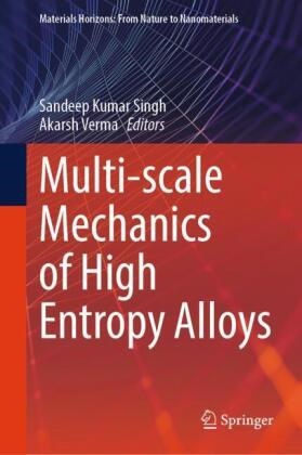 Sandeep Kumar Singh, Sandeep Kumar Singh, Verma, Akarsh Verma - Multi-scale Mechanics of High Entropy Alloys