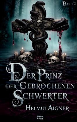 Helmut Aigner, Infinity Gaze Studios, Infinity Gaze Studios - Der Prinz der gebrochenen Schwerter Band 2. DE