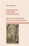 Kai Brodersen - ITINERARIUM ANTONINI CONTINUATUM. Annius von Viterbo und Ricardus von Westminster