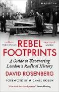 David Rosenberg - Rebel Footprints A Guide to Uncovering London’s Radical History