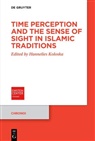 Hannelies Koloska - Time Perception and the Sense of Sight in Islamic Traditions