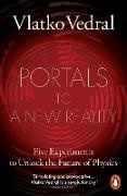 Vlatko Vedral, Vedral Vlatko - Portals to a New Reality Five Experiments to Unlock the Future of Physics