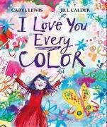 Caryl Lewis, Jill Calder - I Love You Every Colour