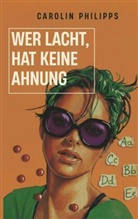 Carolin Philipps - Wer lacht, hat keine Ahnung