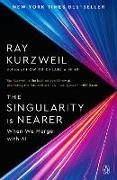 Ray Kurzweil, Kurzweil Ray - The Singularity Is Nearer When We Merge with AI