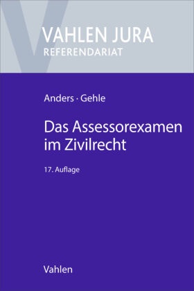 Monika Anders, Monika (Dr.) Anders, Burkhard Gehle, Burkhard (Dr.) Gehle - Das Assessorexamen im Zivilrecht