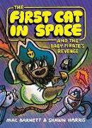 Mac Barnett, Shawn Harris - The First Cat in Space and the Baby Pirate’s Revenge A Graphic Novel