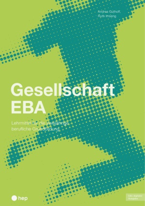 Andrea Guthoff, Ruth Imseng - Gesellschaft EBA (Print inkl. digitaler Ausgabe, Neuauflage 2026) Lehrmittel für die zweijährige berufliche Grundbildung