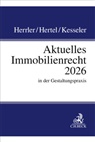 Sebastian Herrler, Christian Hertel, Chr Kesseler, Christian Kesseler, Anatol Dutta (Prof. Dr.), Nadine Grau (Dr.) u a - Aktuelles Immobilienrecht 2026