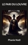 Phanie No&euml;l - Le pari du louvre
