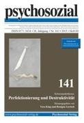 Benigna Gerisch, Vera King - psychosozial 141: Perfektionierung und Destruktivität 38. Jg., Nr. 141, 2015, Heft III