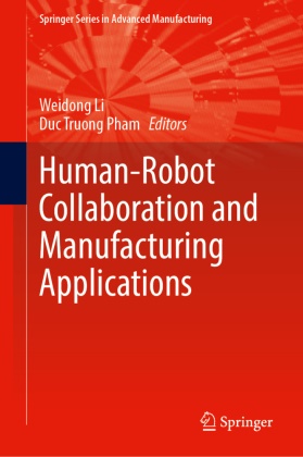 Weidong Li, Duc Truong Pham, Truong Pham - Human-Robot Collaboration and Manufacturing Applications