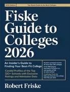 Robert Friske - Fiske Guide to Colleges 2026 An Insider's Guide to Finding Your Best-Fit College: Candid Profiles of the Top 320+ Schools with Exclusive Ratings and Admission Data