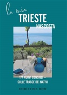 Christina Dow - La mia Trieste nascosta