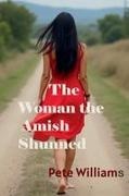Pete Williams - Tje Woman the Amish Shunned Large Print