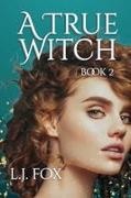 L. J. Fox - A True Witch Book 2