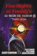 Scott Cawthon, Elley Cooper, Kelly Parra, Andrea Waggener - Troppo vicino. Five nights at Freddy's. Gli incubi del Fazbear. Vol. 4