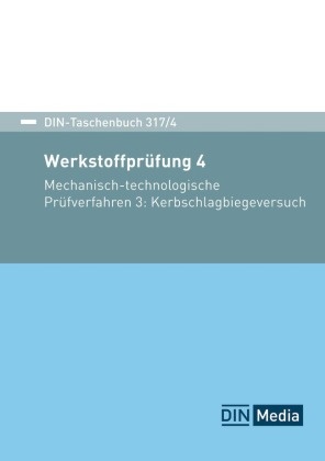 DIN e. V., DIN e V - DIN-Taschenbuch 317/4 Werkstoffprüfung 4 Mechanisch-technologische Prüfverfahren 3: Kerbschlagbiegeversuch