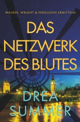 Drea Summer - Das Netzwerk des Blutes Walker, Wright & Ferguson ermitteln