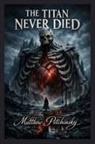 Matthew Petchinsky - The Titan Never Died
