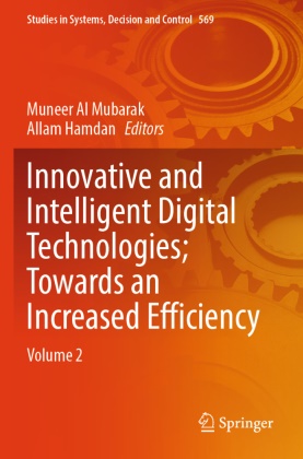 Muneer Al Mubarak, Hamdan, Allam Hamdan - Innovative and Intelligent Digital Technologies; Towards an Increased Efficiency, m. 2 Buch Volume 2