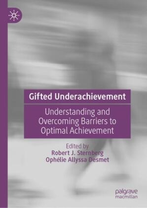 Allyssa Desmet, Ophélie Allyssa Desmet, Robert J Sternberg, Ophélie Allyssa, Desmet Ophélie Allyssa, … - Gifted Underachievement Understanding and Overcoming Barriers to Optimal Achievement