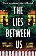 Miles Joris-Peyrafitte, Shepard Sara - The Lies Between Us An absolutely gripping psychological thriller with an ending you won't see coming from the author of Pretty Little Liars!