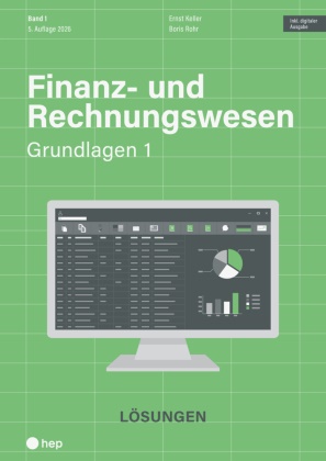 Ernst Keller, Boris Rohr - Finanz- und Rechnungswesen - Grundlagen 1 (Print inkl. digitaler Ausgabe, Neuauflage 2026) Lösungen