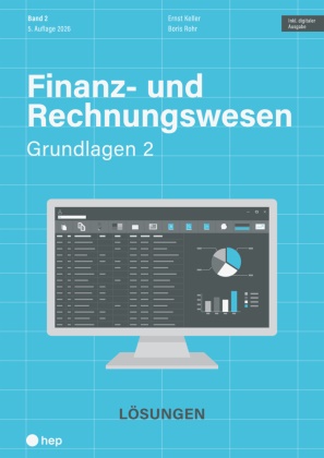 Ernst Keller, Boris Rohr - Finanz- und Rechnungswesen - Grundlagen 2 (Print inkl. digitaler Ausgabe, Neuauflage 2026) Lösungen