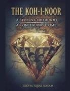 Sodha Iqbal Kasam - The Koh-i-Noor A Stolen Childhood A Continuing Crime