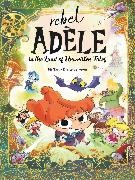 Tan, Mr Tan, Diane Feyer, Diane le Feyer - REBEL ADELE IN THE LAND OF UNWRITTEN TALES HC