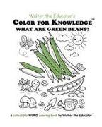 Walter the Educator - Color for Knowledge What are Green Beans?