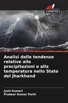 Prabeer Kumar Parhi, Jyoti Kumari - Analisi delle tendenze relative alle precipitazioni e alla temperatura nello Stato del Jharkhand